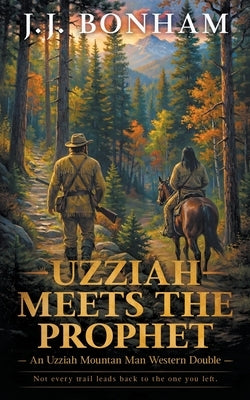 Uzziah Meets the Prophet: A Western Double by Bonham, J. J.