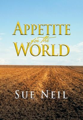 Appetite for the World by Neil, Sue