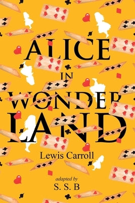 Alice in Wonderland by Carroll, Lewis