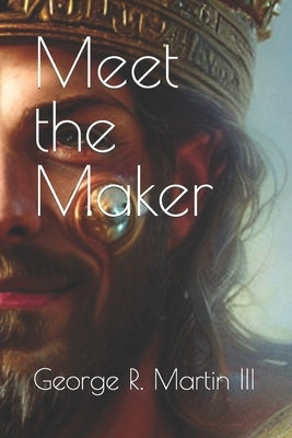 Meet the Maker by Martin, George R., III