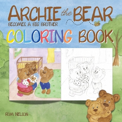 Archie the Bear Becomes a Big Brother Coloring Book: A Coloring Book for Adults and Kids Aged 4+ by Nelson, Rom
