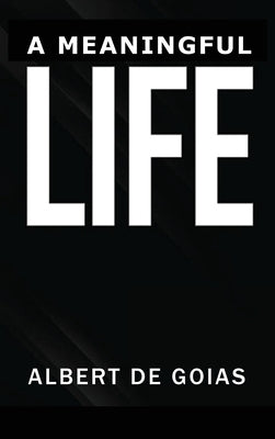 A Meaningful Life by de Goias, Albert