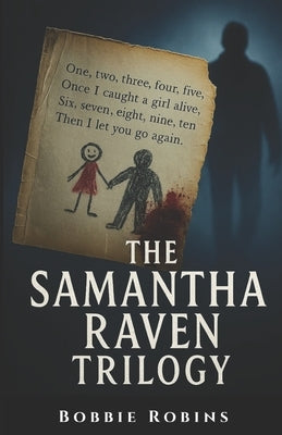 The Samantha Raven Trilogy Collection: A Complete Psychological Thriller Box Set (3 dark thrillers - 1 twisted obsession) by Robins, Bobbie