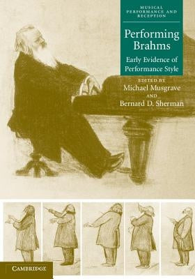 Performing Brahms: Early Evidence of Performance Style [With CD] by Musgrave, Michael