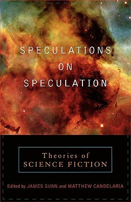 Speculations on Speculation: Theories of Science Fiction by Gunn, James