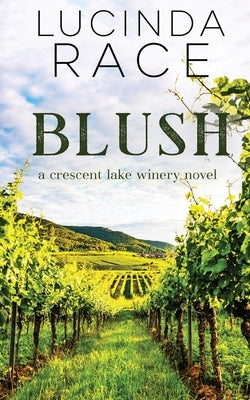 Blush: Romance in the Finger Lakes by Race, Lucinda