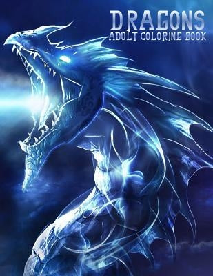 Dragons: Adult Coloring Book: Large, Stress Relieving, Relaxing Dragon Coloring Book for Adults, Grown Ups, Men & Women. 45 One by Books, Coloring