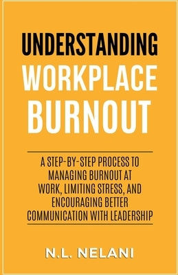 Understanding Workplace Burnout by Nelani, N. L.