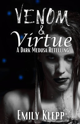 Venom & Virtue: A Dark Medusa Retelling by Katzchen, Jade