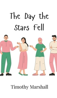 The Day the Stars Fell by Marshall, Timothy
