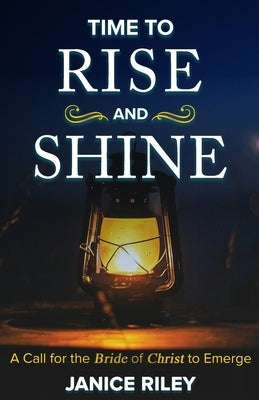 Time to Rise and Shine by Riley, Janice I.