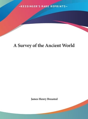 A Survey of the Ancient World by Breasted, James Henry
