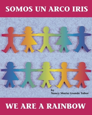 Somos Un Arco Iris / We Are a Rainbow (Spanish Bilingual Edition) by Tabor, Nancy Maria Grande