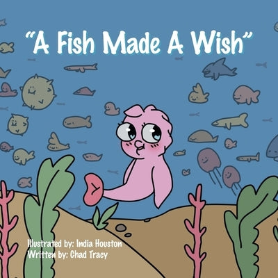 "A Fish Made a Wish" by Tracy, Chad