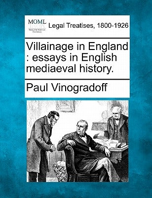 Villainage in England: Essays in English Mediaeval History. by Vinogradoff, Paul