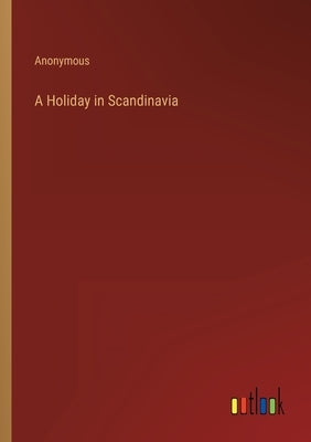 A Holiday in Scandinavia by Anonymous