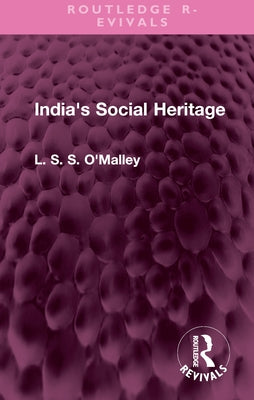 India's Social Heritage by O'Malley, L. S. S.