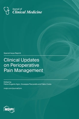 Clinical Updates on Perioperative Pain Management by Agrò, Felice Eugenio