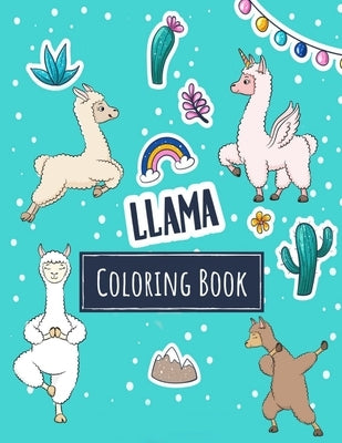 Llama Coloring Book: Kawaii Llama Alpaca Activity Book for Kids - Funny Llama Gift for Girls who Loves all Llamas in the World by Gelama, Lama