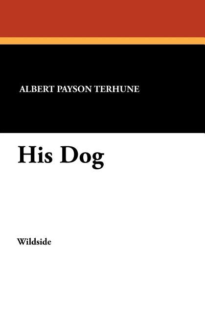 His Dog by Terhune, Albert Payson