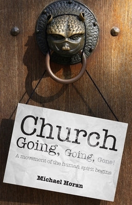 church ggoingk, going gone! by Horan, Michael
