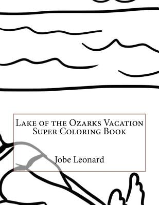 Lake of the Ozarks Vacation Super Coloring Book by Leonard, Jobe