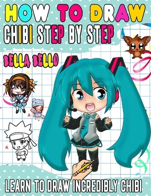 How To Draw Chibi: Learn to draw unique chibi characters step by step by Bello, Bella