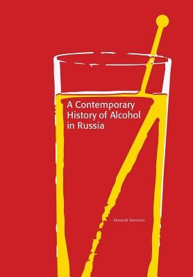 A Contemporary History of Alcohol in Russia by Nemtsov, Alexandr