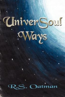 UniverSoul Ways by Oatman, R. S.