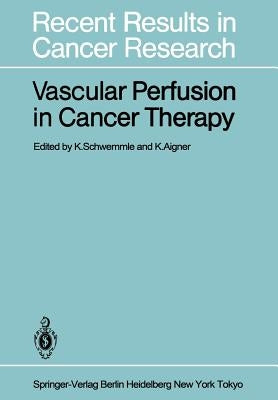 Vascular Perfusion in Cancer Therapy by Schwemmle, K.