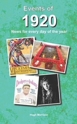 Events of 1920: news for every day of the year by Morrison, Hugh