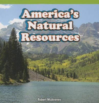 America's Natural Resources by McAneney, Robert