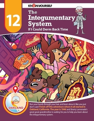 The Integumentary System: If I Could Derm Back Time - Adventure 12 by Yourself, Know