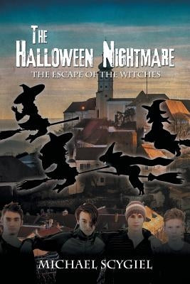 The Halloween Nightmare: The Escape of the Witches by Scygiel, Michael