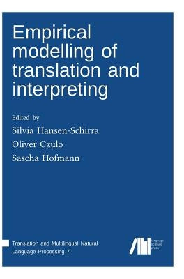 Empirical modelling of translation and interpreting by Hansen-Schirra, Silvia