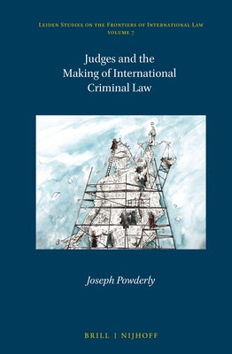 Judges and the Making of International Criminal Law by Powderly, Joseph