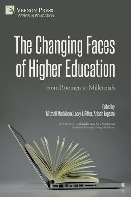 The Changing Faces of Higher Education: From Boomers to Millennials by Mackinem, Mitchell B.