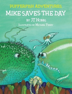 Mike Saves the Day: Pufferfish Adventures by Hobbs, Jt
