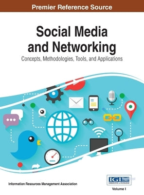 Social Media and Networking: Concepts, Methodologies, Tools, and Applications, Vol 1 by Irma