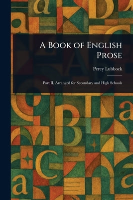 A Book of English Prose by Lubbock, Percy
