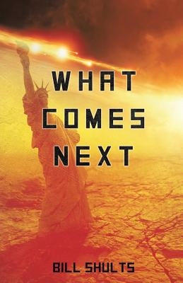 What Comes Next by Shults, Bill