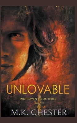 Unlovable by Chester, M. K.
