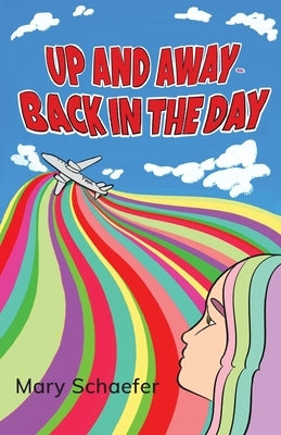 Up and Away - Back in the Day by Schaefer, Mary