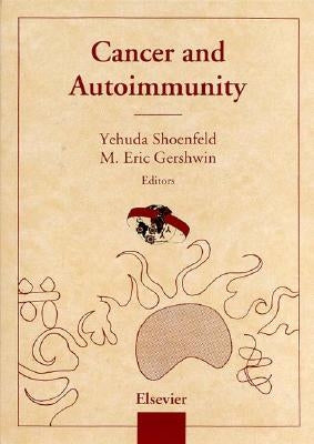 Cancer and Autoimmunity by Gershwin, M. E.