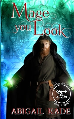 The Nightshade Guild: Mage You Look by Kade, Abigail