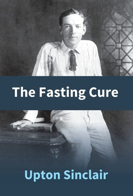 The Fasting Cure by Sinclair, Upton