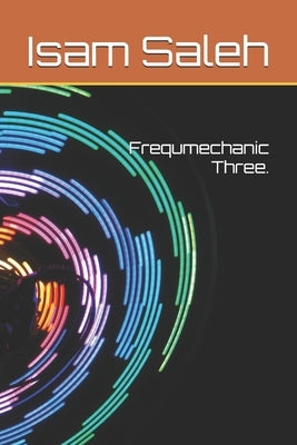 Frequmechanic Three. by Saleh, Isam Taher