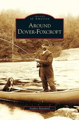 Around Dover-Foxcroft by Rainsford, Stephen