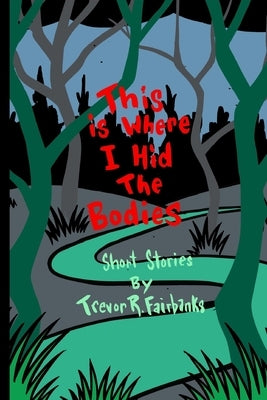 This is Where I Hid the Bodies by Chatem, Paul
