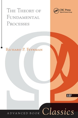 Theory of Fundamental Processes by Feynman, Richard